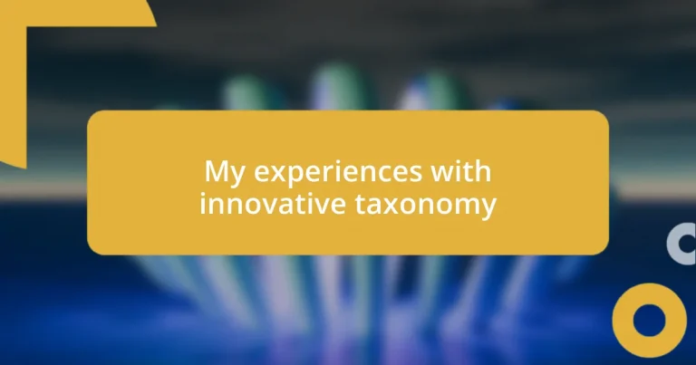 My experiences with innovative taxonomy