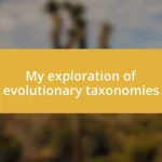 My exploration of evolutionary taxonomies