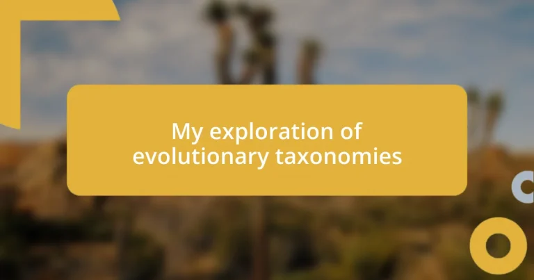 My exploration of evolutionary taxonomies