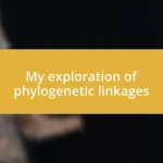 My exploration of phylogenetic linkages