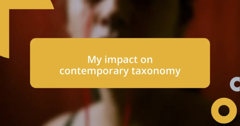 My impact on contemporary taxonomy