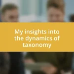 My insights into the dynamics of taxonomy