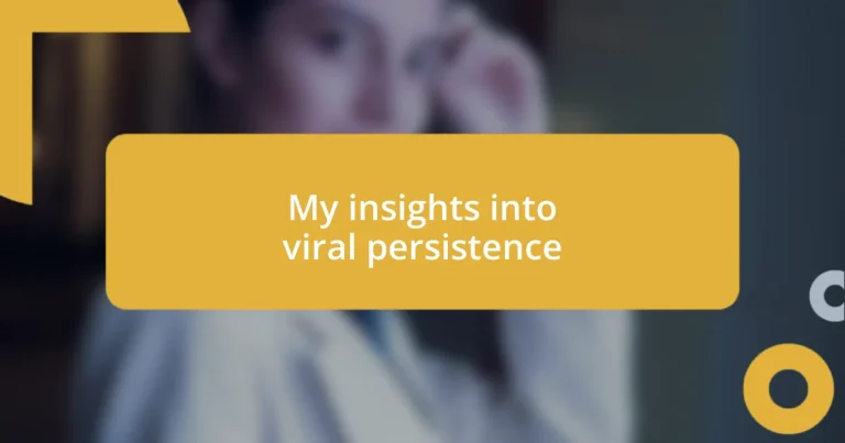 My insights into viral persistence