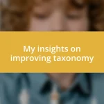 My insights on improving taxonomy