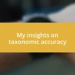 My insights on taxonomic accuracy