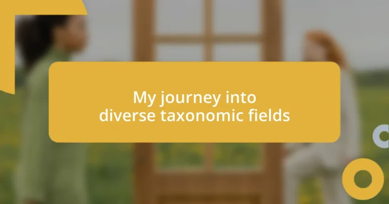 My journey into diverse taxonomic fields