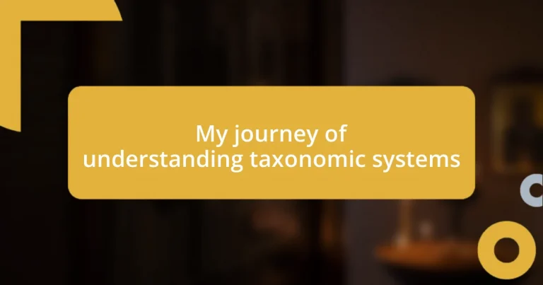 My journey of understanding taxonomic systems