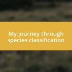 My journey through species classification