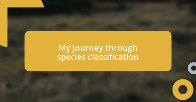 My journey through species classification