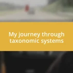 My journey through taxonomic systems