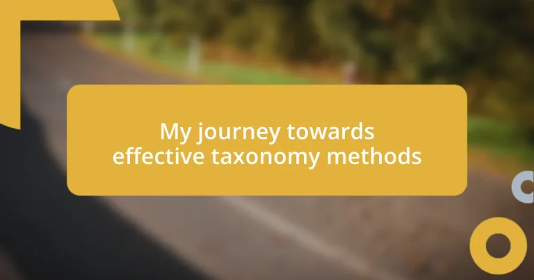 My journey towards effective taxonomy methods