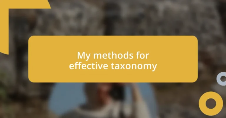 My methods for effective taxonomy