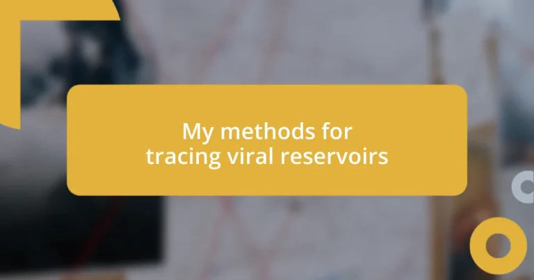 My methods for tracing viral reservoirs