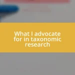 What I advocate for in taxonomic research