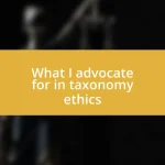 What I advocate for in taxonomy ethics