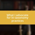 What I advocate for in taxonomy practices