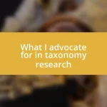 What I advocate for in taxonomy research