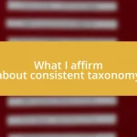 What I affirm about consistent taxonomy