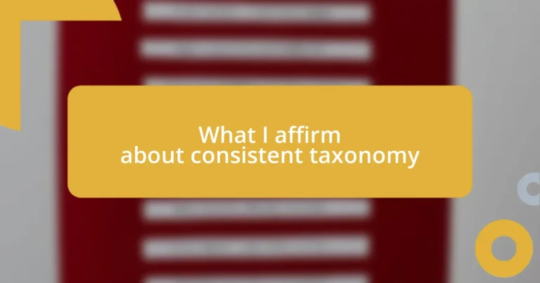 What I affirm about consistent taxonomy