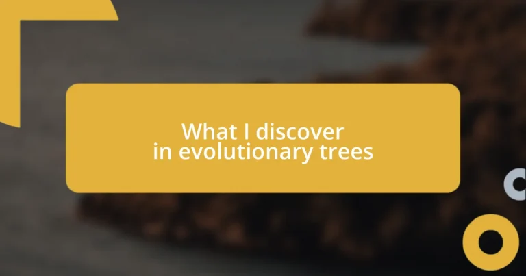 What I discover in evolutionary trees