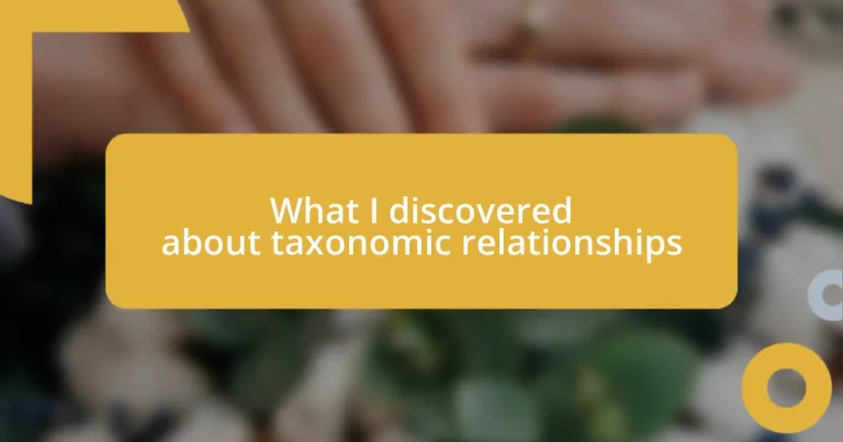 What I discovered about taxonomic relationships