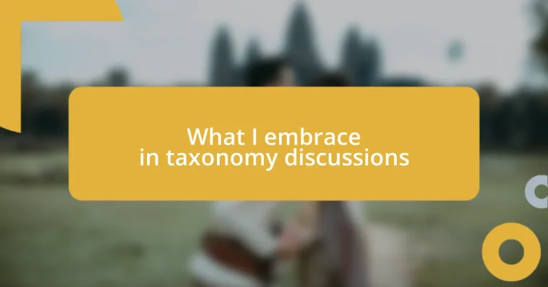 What I embrace in taxonomy discussions