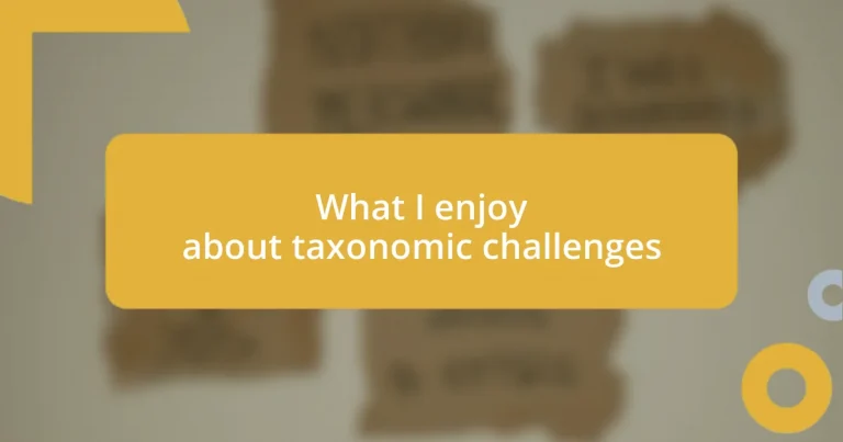 What I enjoy about taxonomic challenges