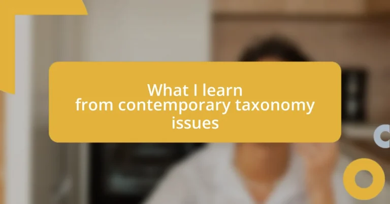 What I learn from contemporary taxonomy issues