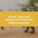 What I learned about viral species differentiation
