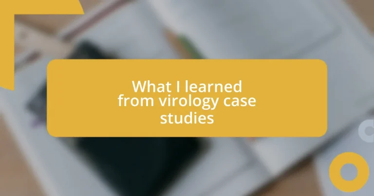 What I learned from virology case studies