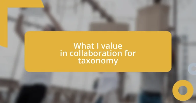 What I value in collaboration for taxonomy