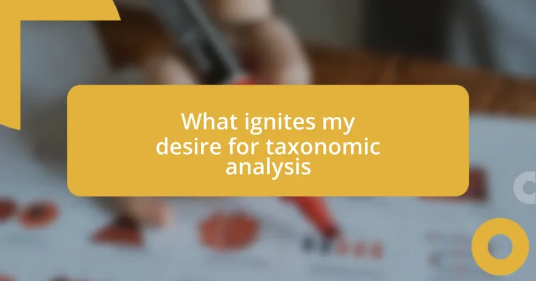 What ignites my desire for taxonomic analysis