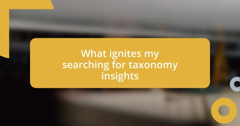 What ignites my searching for taxonomy insights