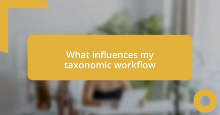 What influences my taxonomic workflow
