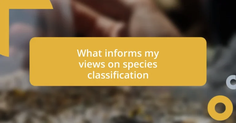 What informs my views on species classification