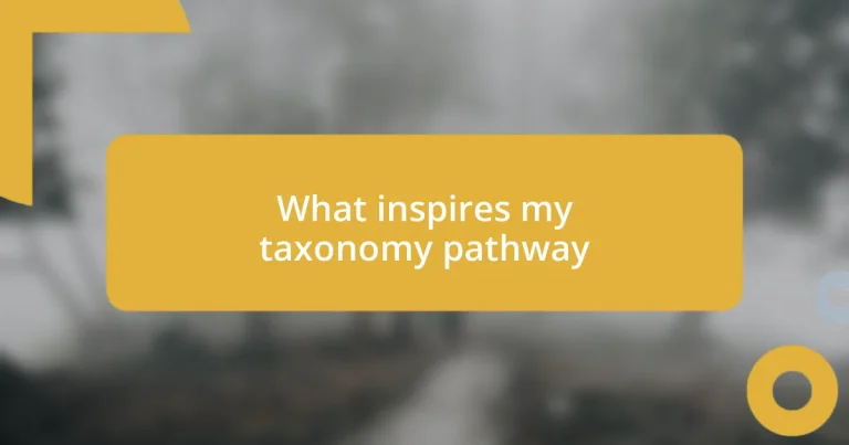 What inspires my taxonomy pathway