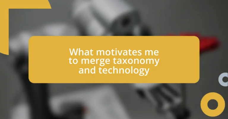 What motivates me to merge taxonomy and technology