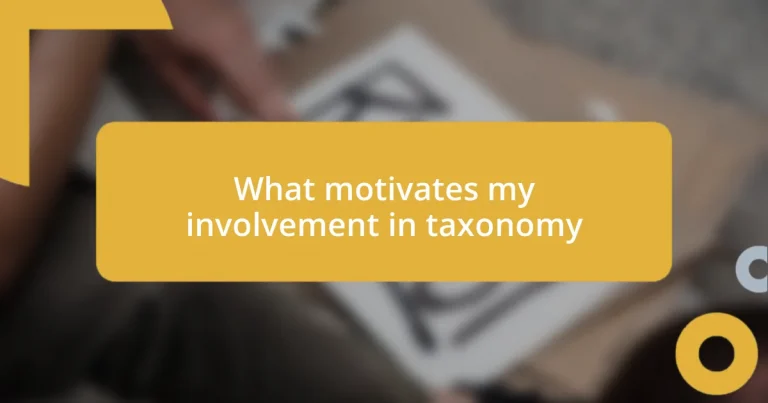 What motivates my involvement in taxonomy