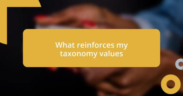 What reinforces my taxonomy values