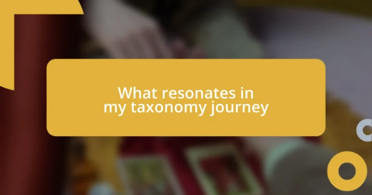 What resonates in my taxonomy journey