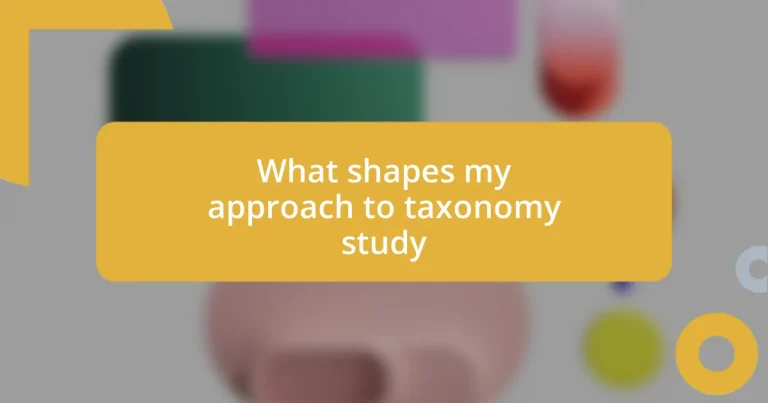 What shapes my approach to taxonomy study