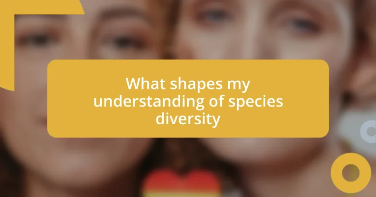 What shapes my understanding of species diversity