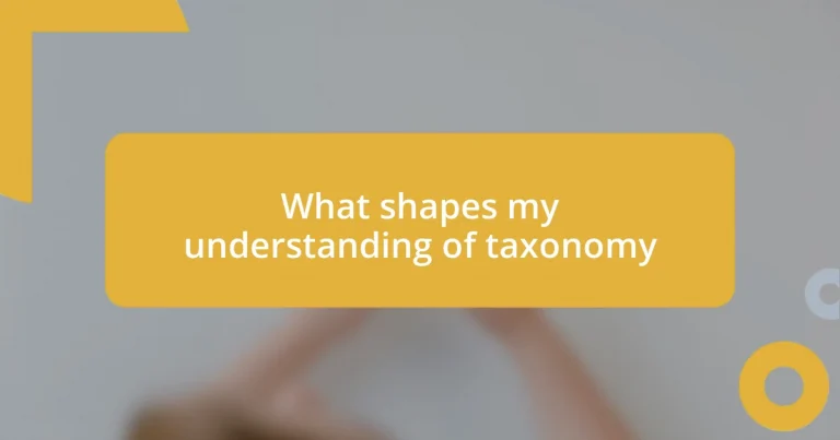 What shapes my understanding of taxonomy