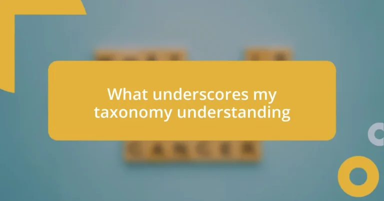 What underscores my taxonomy understanding