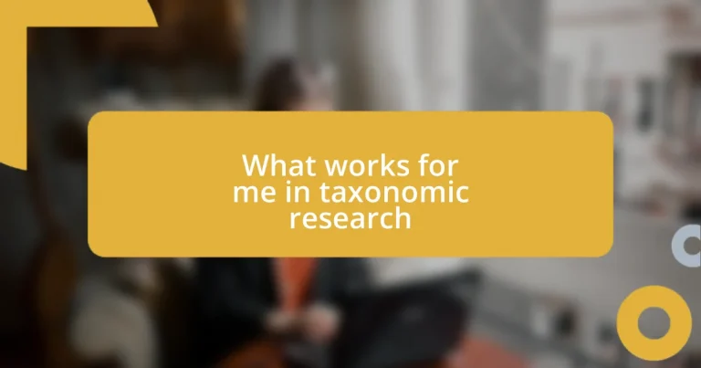 What works for me in taxonomic research