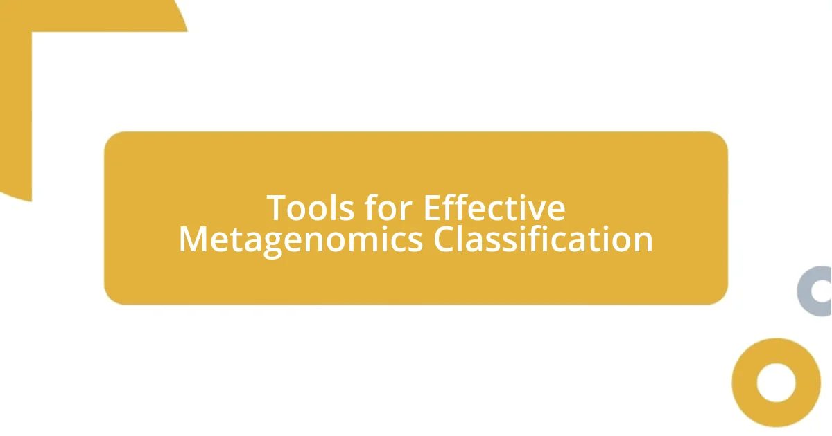 Tools for Effective Metagenomics Classification